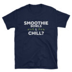 Smoothie Bowls & Chill Unisex T-Shirt