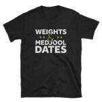 Weights & Medjool Dates Unisex T-Shirt