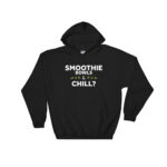 Smoothie Bowls & Chill Hooded Sweatshirt