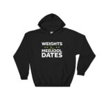 Weights & Medjool Dates Hooded Sweatshirt